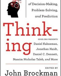 Thinking The New Science of Decision-Making, Problem-Solving, and Prediction by John Brockman